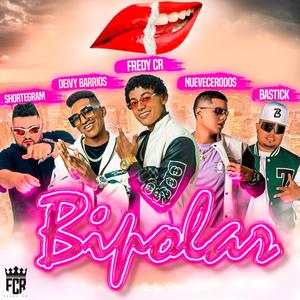 Bipolar (feat. Shortegram, Bastick, NueveCeroDos & Deivy Barrios)