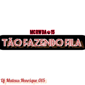 TÃO FAZENDO FILA (Explicit)