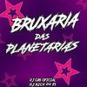 BRUXARIA DAS PLANETÁRIAS (Explicit)