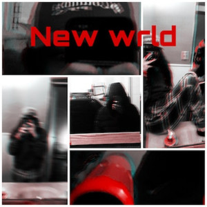 NEW WRLD (Explicit)