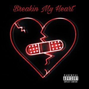 Breaking My Heart (Explicit)