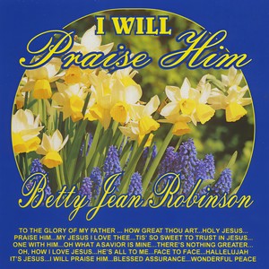 I Will Praise Him