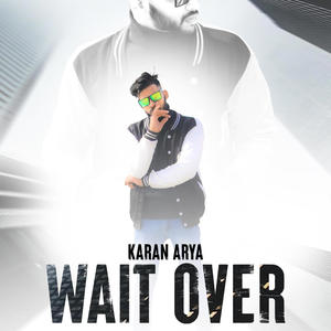 Wait Over (feat. Karan Arya)