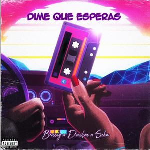 Dime que esperas (feat. Brissly & Deishon)