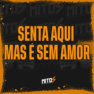 Senta Aqui Mas É Sem Amor (Explicit)