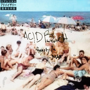 Acid Beach Freestyle (Explicit)
