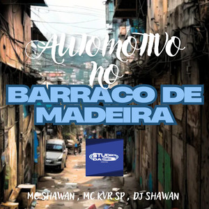 Automotivo no Barraco de Madeira (Explicit)