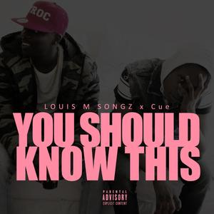 You Should Know This (feat. Cue)