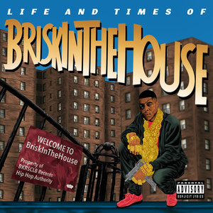 Life And Times Of BriskInTheHouse (Explicit)