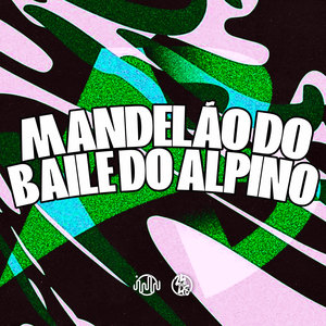 Mandelão Do Baile Do Alpino (Explicit)