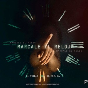 Marcale el reloj(feat. El rosha)