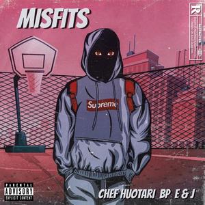 Misfits(feat. Chef Huotari, E & J & BP) (Explicit)