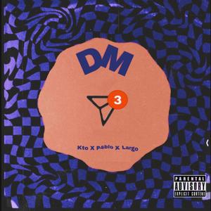 DM (feat. Kto & Largo) [Explicit]