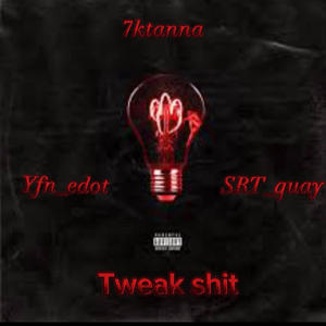 Tweak **** (feat. Yfn_edot & SRT_quay) [Explicit]