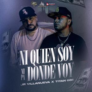 Ni Quien Soy Ni Pa Donde Voy (feat. Titan 686)