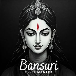 Bansuri Flute Mantra (Hindu Meditation for Sense of Calm and Peace)