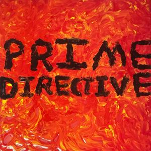 PRIME DIRECTIVE (Explicit)