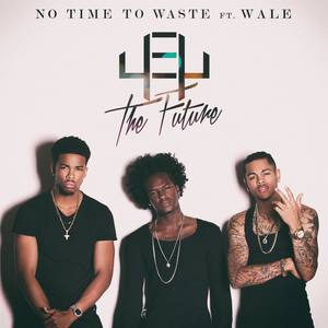 No Time To Waste (feat. Wale)