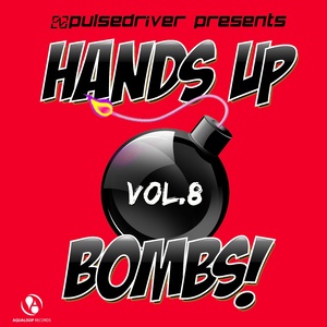 Hands Up Bombs!, Vol.8 (Pulsedriver Presents)