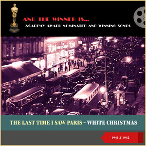 Academy Award nominated and Winning Songs: The Last Time I Saw Paris - White Christmas (1941 & 1942)
