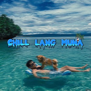 Chill Lang Muna