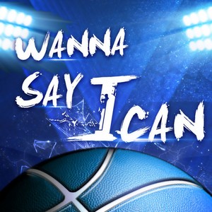 Wanna say I can
