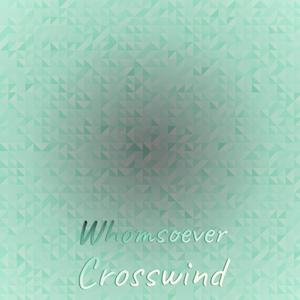 Whomsoever Crosswind