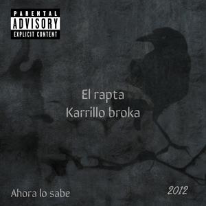 Ahora lo sabe 2012 (feat. karillo broka) [Explicit]