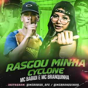 Rasgou Minha Cyclone (feat. MC Branquinha) [Explicit]