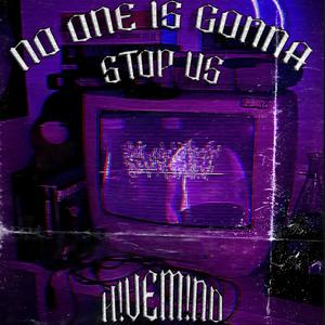 NO ONE IS GONNA STOP US (feat. 0p!0n & theyhateglobal) (Explicit)