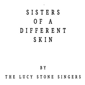 Sisters of a Different Skin(feat. The Lucy Stone Singers)