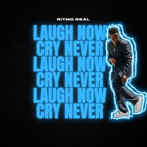 Laugh Now Cry Never (Explicit)