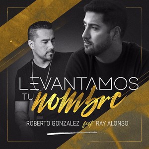 Levantamos Tu Nombre (feat. Ray Alonso)