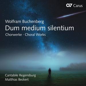 BUCHENBERG, W.: Choral Works (Dum medium silentium) (Cantabile Regensburg, Beckert)