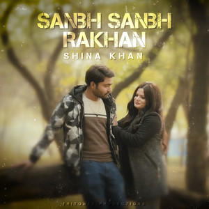 Shina Khan - Sanbh Sanbh Rakhan