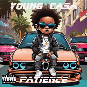 Young Casa (Patience) [Explicit]