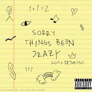 Sorry Things Been Crazy (Explicit)