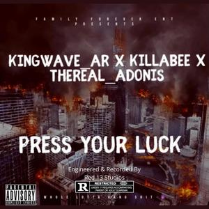 PRESS YOUR LUCK (feat. KIngwave_AR & K-$cott) (Explicit)