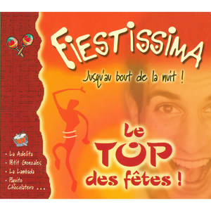 Fiestissima - Le Top des Fêtes ! Jusqu'au bout de la nuit