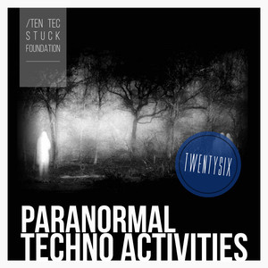 Paranormal Techno Activities - TWENTYSIX