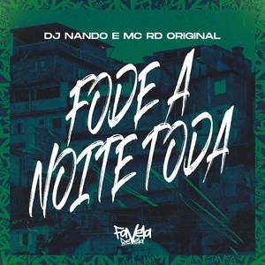Fode a Noite Toda (Explicit)