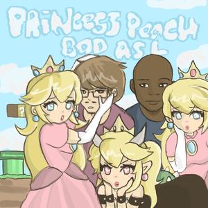 Princess Peach Bad Asl (Explicit)