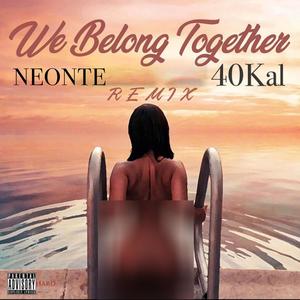 We Belong Together (feat. Neonte) [Explicit]
