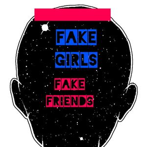 Fake Girls Fake Friends