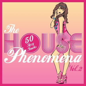 The HOUSE Phenomena - 50 Sexy Tracks, Vol. 2