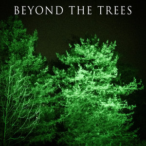 Beyond the Trees