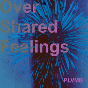 Overshared Feelings