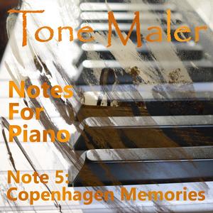 Notes For Piano - Note 5: Copenhagen Memories