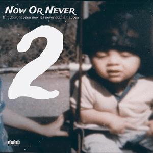 NOW OR NEVER, Pt. 2 (Explicit)