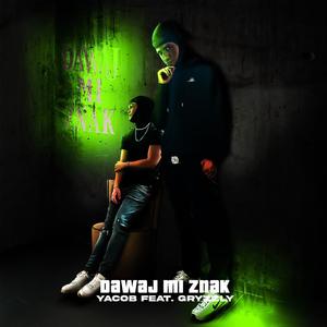 Dawaj Mi Znak (feat. Gryzzly) (Explicit)